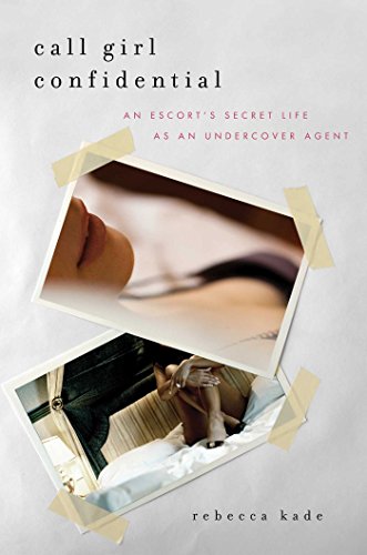 Beispielbild fr Call Girl Confidential : An Escort's Secret Life As an Undercover Agent zum Verkauf von Better World Books