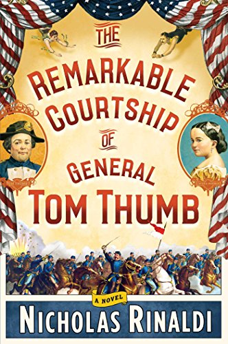 Stock image for The Remarkable Courtship of General Tom Thumb : A Novel for sale by Better World Books: West