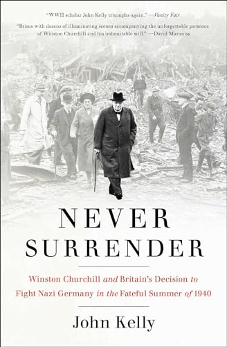 Beispielbild fr Never Surrender: Winston Churchill and Britain's Decision to Fight Nazi Germany in the Fateful Summer of 1940 zum Verkauf von Wonder Book