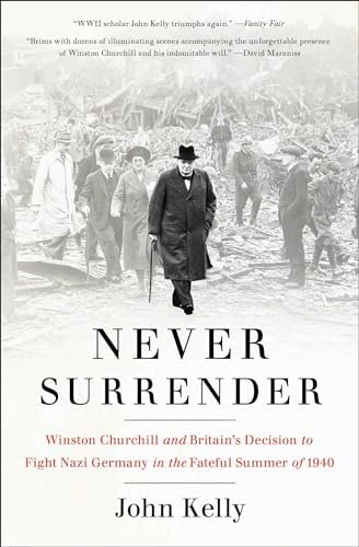 9781476727981: Never Surrender: Winston Churchill and Britain's Decision to Fight Nazi Germany in the Fateful Summer of 1940