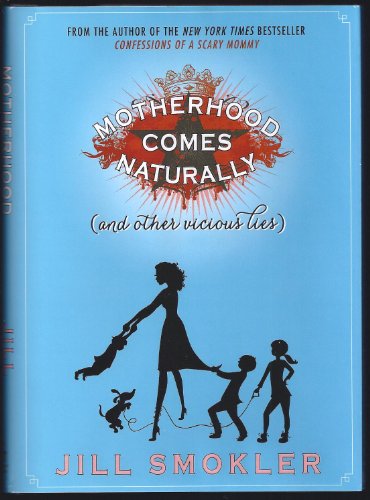 Beispielbild fr Motherhood Comes Naturally (And Other Vicious Lies) zum Verkauf von Granada Bookstore,            IOBA
