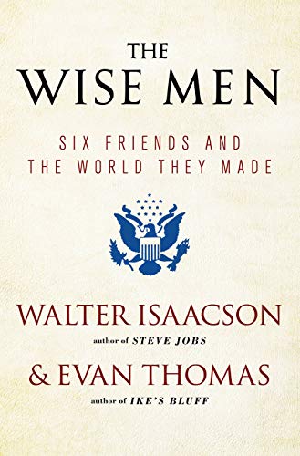 Beispielbild fr The Wise Men : Six Friends and the World They Made zum Verkauf von Better World Books