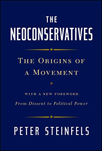 The Neoconservatives; The Origin of a Movement