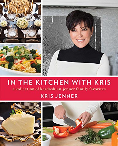 Stock image for In the Kitchen with Kris: A Kollection of Kardashian-Jenner Family Favorites for sale by SecondSale