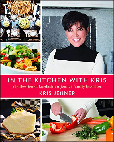 Stock image for In the Kitchen with Kris: A Kollection of Kardashian-Jenner Family Favorites for sale by SecondSale