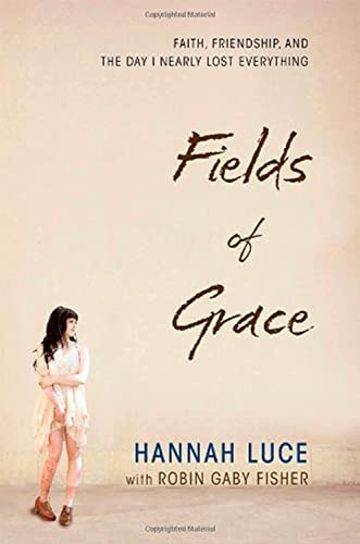 Beispielbild fr Fields of Grace: Faith, Friendship, and the Day I Nearly Lost Everything zum Verkauf von Cheryl's Books