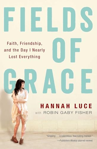9781476729619: Fields of Grace: Faith, Friendship, and the Day I Nearly Lost Everything