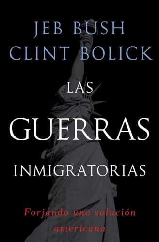 Las guerras inmigratorias: Forjando una soluciÃ³n americana (Spanish Edition) (9781476729657) by Bush, Jeb; Bolick, Clint