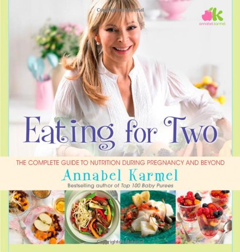 Beispielbild fr Eating for Two: The Complete Guide to Nutrition During Pregnancy and Beyond zum Verkauf von Jenson Books Inc