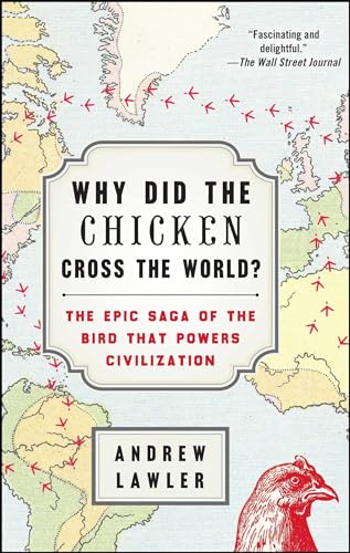 Beispielbild fr Why Did the Chicken Cross the World? : The Epic Saga of the Bird That Powers Civilization zum Verkauf von Better World Books