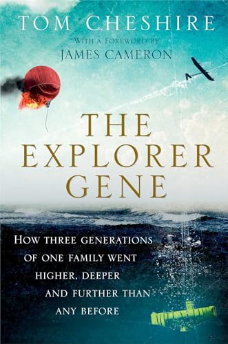 9781476730271: The Explorer Gene: How Three Generations of One Family Went Higher, Deeper, and Further Than Any Before