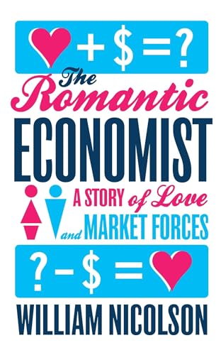 Stock image for The Romantic Economist: A Story of Love and Market Forces for sale by Irish Booksellers
