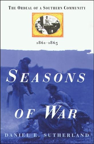 9781476731742: Seasons of War: The Ordeal of a Southern Community 1861-1865