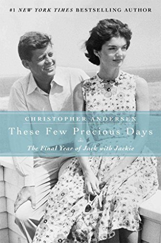 9781476732329: These Few Precious Days: The Final Year of Jack with Jackie