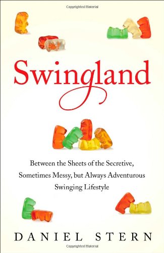Stock image for Swingland : Between the Sheets of the Secretive, Sometimes Messy, but Always Adventurous Swinging Lifestyle for sale by Better World Books