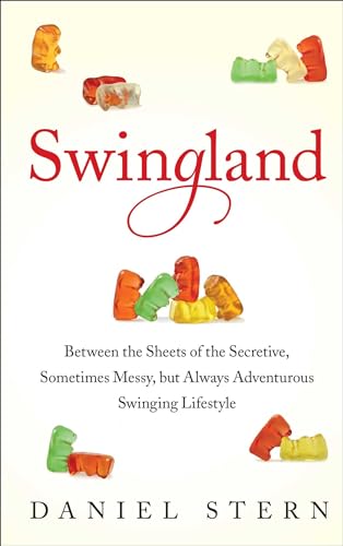 Beispielbild fr Swingland : Between the Sheets of the Secretive, Sometimes Messy, but Always Adventurous Swinging Lifestyle zum Verkauf von Better World Books
