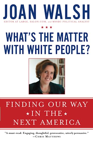 Beispielbild fr What's the Matter with White People?: Finding Our Way in the Next America zum Verkauf von Wonder Book