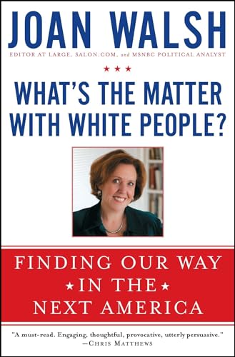 Stock image for What's the Matter with White People?: Finding Our Way in the Next America for sale by Wonder Book