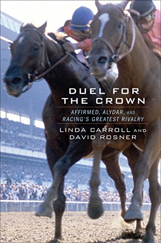 Stock image for Duel for the Crown: Affirmed, Alydar, and Racing's Greatest Rivalry for sale by ZBK Books