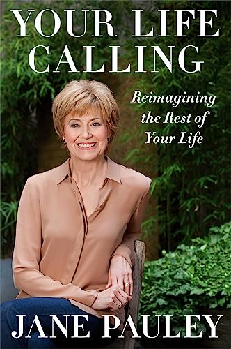 Stock image for Your Life Calling: Reimagining the Rest of Your Life Pauley, Jane for sale by Mycroft's Books