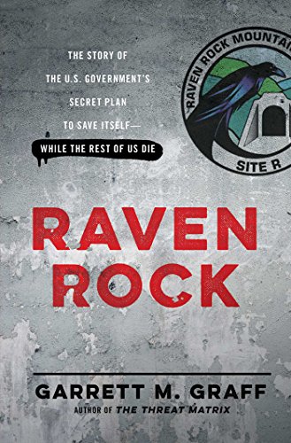 Stock image for Raven Rock: The Story of the U.S. Government's Secret Plan to Save Itself--While the Rest of Us Die for sale by SecondSale