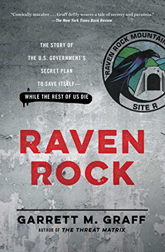 Stock image for Raven Rock: The Story of the U.S. Governments Secret Plan to Save Itself--While the Rest of Us Die for sale by Red's Corner LLC