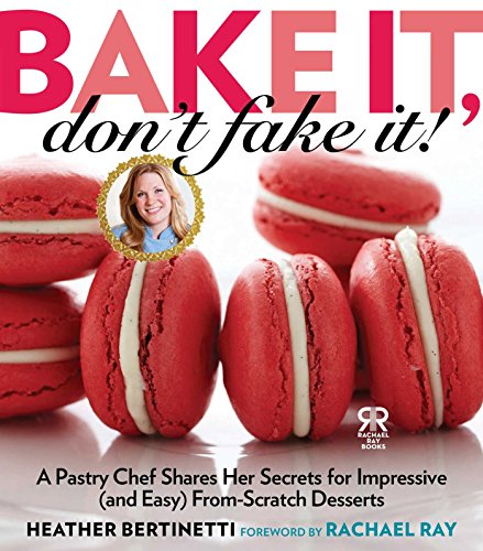 Beispielbild fr Bake It, Don't Fake It!: A Pastry Chef Shares Her Secrets for Impressive (and Easy) From-Scratch Desserts (Rachael Ray Books) zum Verkauf von SecondSale