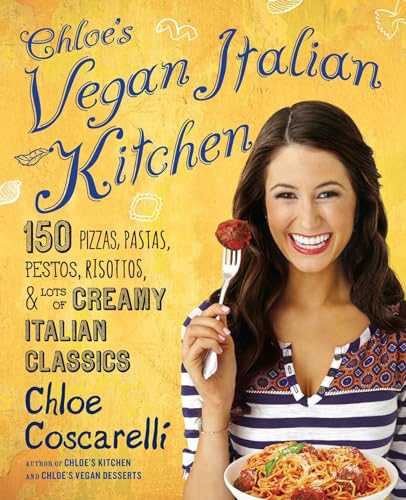 Stock image for Chloe's Vegan Italian Kitchen: 150 Pizzas, Pastas, Pestos, Risottos, & Lots of Creamy Italian Classics for sale by ZBK Books
