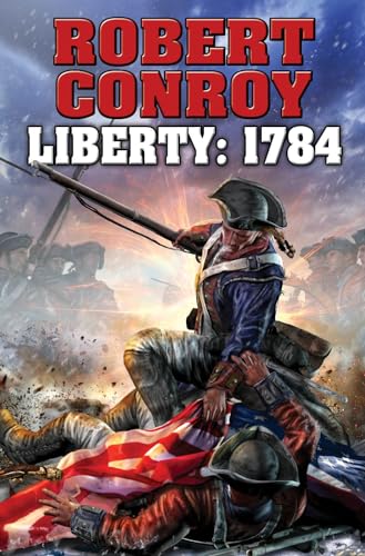 Liberty 1784: The Second War for Independence (9781476736273) by Conroy, Robert