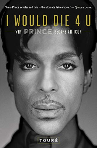 9781476737409: I Would Die 4 U: Why Prince Became an Icon