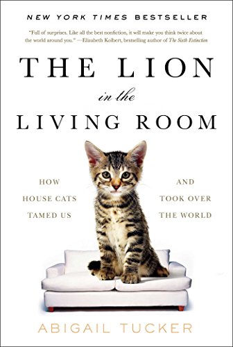 Stock image for The Lion in the Living Room: How House Cats Tamed Us and Took Over the World for sale by SecondSale