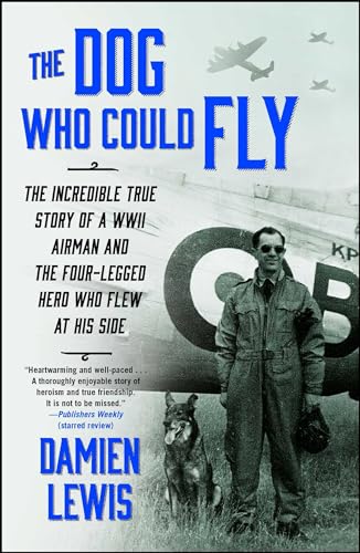 Beispielbild fr The Dog Who Could Fly: The Incredible True Story of a WWII Airman and the Four-Legged Hero Who Flew At His Side zum Verkauf von SecondSale