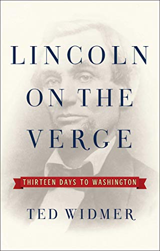 Imagen de archivo de Lincoln on the Verge: Thirteen Days to Washington a la venta por Red's Corner LLC
