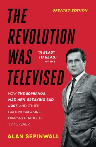 9781476739670: The Revolution Was Televised: How The Sopranos, Mad Men, Breaking Bad, Lost, and Other Groundbreaking Dramas Changed TV Forever
