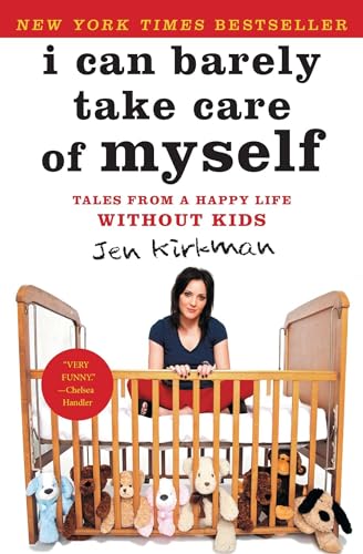 9781476739946: I Can Barely Take Care of Myself: Tales From a Happy Life Without Kids