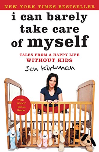 9781476739946: I Can Barely Take Care of Myself: Tales from a Happy Life Without Kids