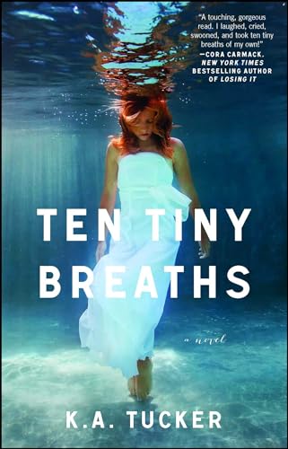 9781476740324: Ten Tiny Breaths: A Novel: K. A. Tucker: 1 (The Ten Tiny Breaths Series)