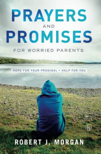Imagen de archivo de Prayers and Promises for Worried Parents: Hope for Your Prodigal. Help for You a la venta por HPB Inc.