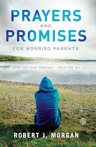 

Prayers and Promises for Worried Parents: Hope for Your Prodigal. Help for You