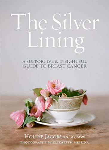 Stock image for The Silver Lining : A Supportive and Insightful Guide to Breast Cancer for sale by Better World Books