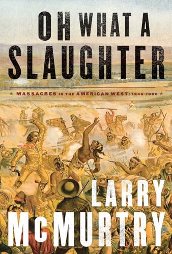 Beispielbild fr Oh What a Slaughter: Massacres in the American West: 1846--1890 zum Verkauf von AwesomeBooks
