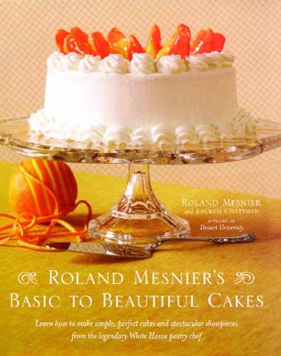 Stock image for Roland Mesnier's Basic to Beautiful Cakes for sale by SecondSale