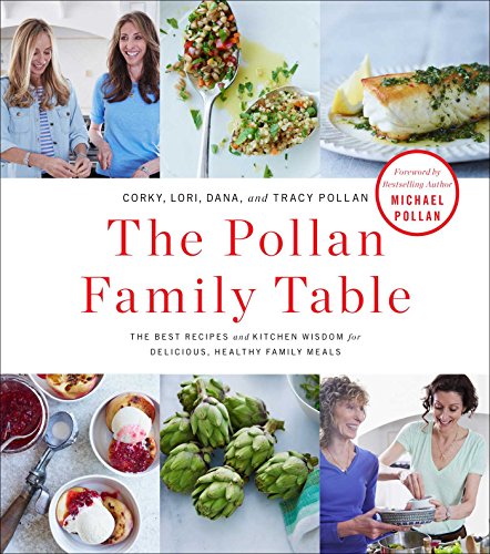 Stock image for The Pollan Family Table: The Best Recipes and Kitchen Wisdom for Delicious, Healthy Family Meals Pollan, Corky; Pollan, Lori; Pollan, Dana; Pollan, Tracy and Pollan, Michael for sale by RUSH HOUR BUSINESS