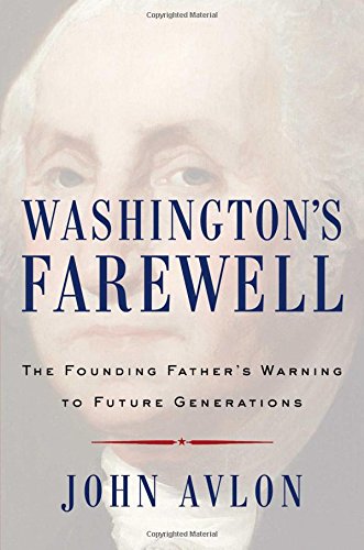 Beispielbild fr Washington's Farewell: The Founding Father's Warning to Future Generations zum Verkauf von Wonder Book