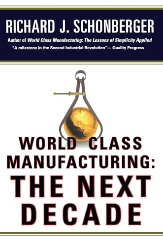 Beispielbild fr World Class Manufacturing: The Next Decade: Building Power, Strength, and Value zum Verkauf von Books From California