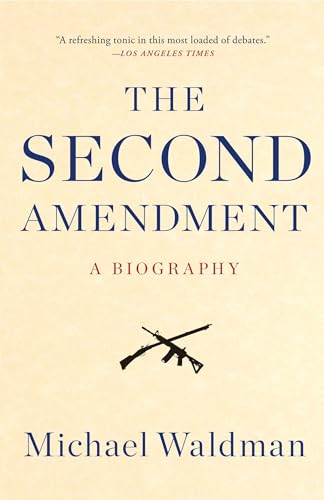 Stock image for The Second Amendment: A Biography for sale by More Than Words