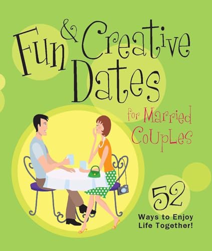 Beispielbild fr Fun & Creative Dates for Married Couples: 52 Ways to Enjoy Life Together zum Verkauf von ThriftBooks-Dallas
