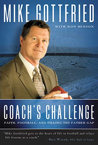 Coach's Challenge: Faith, Football, and Filling the Father Gap (9781476747965) by Gottfried, Mike; Benson, Ron