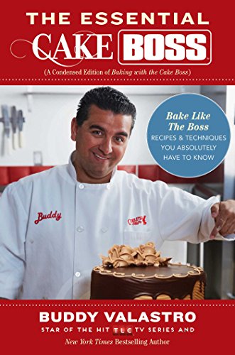 Stock image for The Essential Cake Boss (A Condensed Edition of Baking with the Cake Boss): Bake Like The Boss--Recipes & Techniques You Absolutely Have to Know for sale by ZBK Books