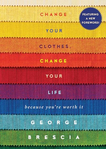 9781476748757: Change Your Clothes, Change Your Life: Because You're Worth It
